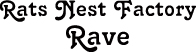 RATS NEST FACTORY RAVE ラッツネストファクトリー レイブ